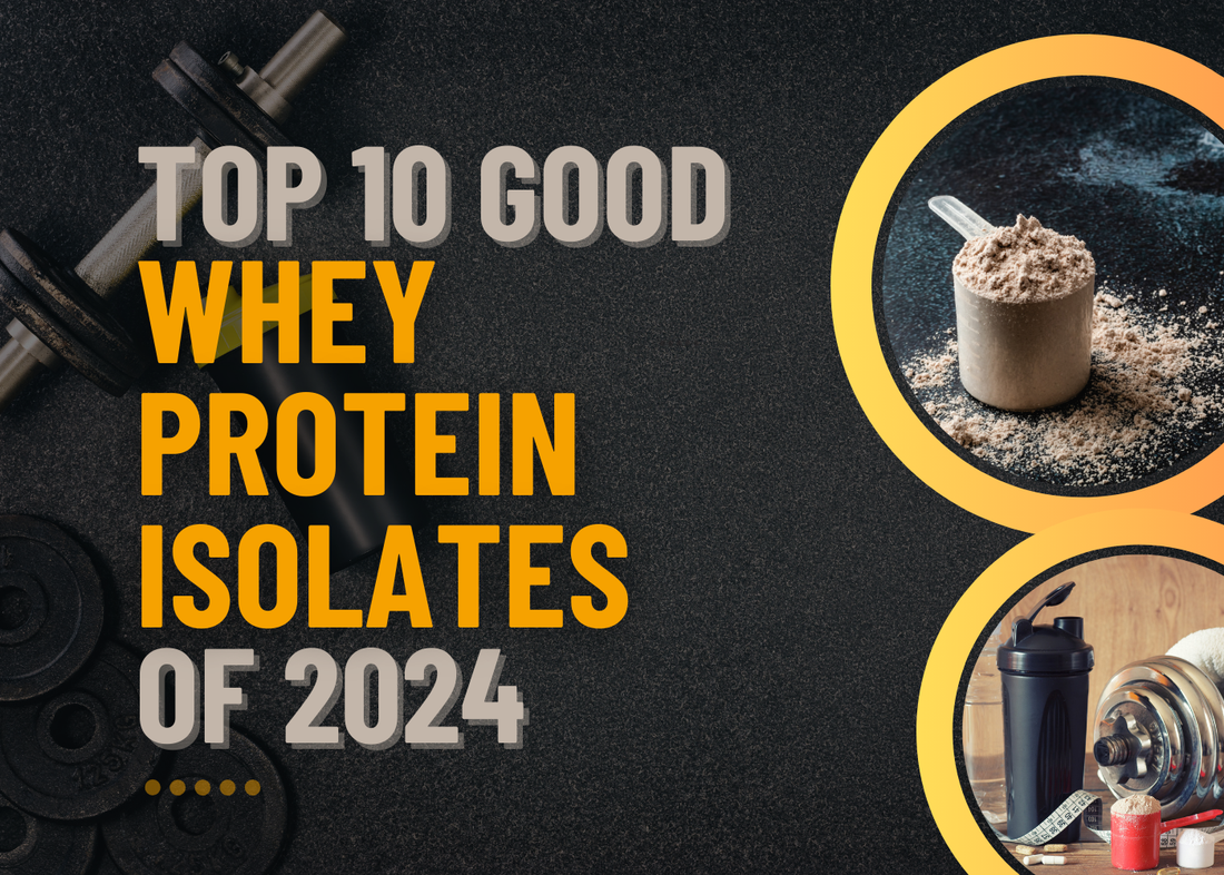 Top 10 Good Whey Protein Isolates