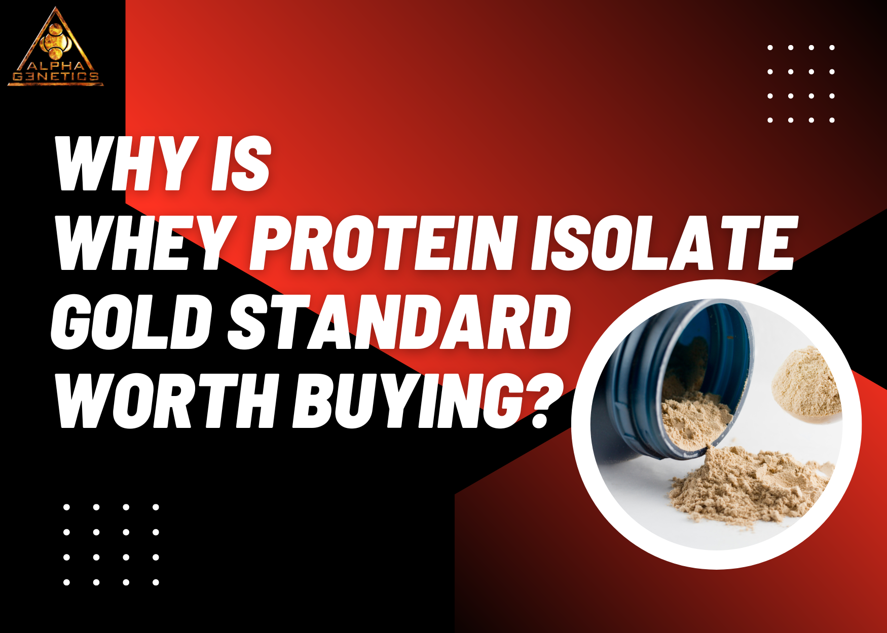 Isolate Gold Why Is Whey Protein Isolate Gold Standard Worth Buying? - Alpha Genetics